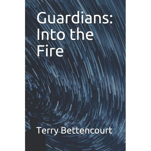 Guardians: Book One: Guardians : Into the Fire (Series #1) (Paperback)