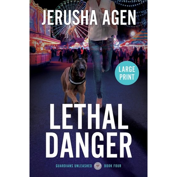 Guardians Unleashed Lethal Danger: A Christian K-9 Suspense (Large Print), Book 4, (Paperback)