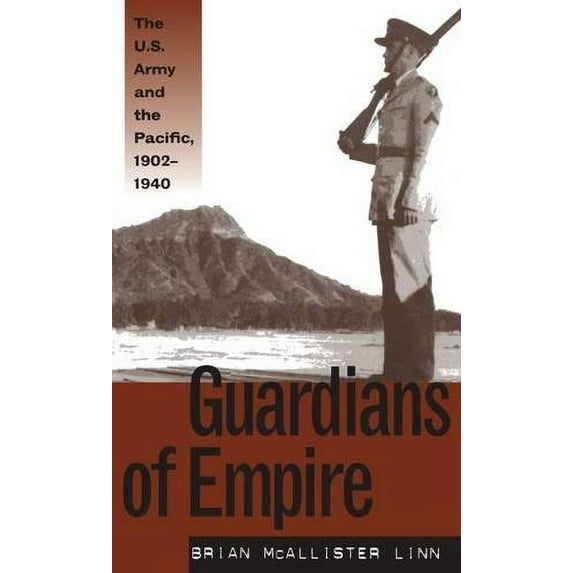 Pre-Owned Guardians of Empire: The U.S. Army and the Pacific, 1902-1940 (Hardcover) 080782321X 9780807823217