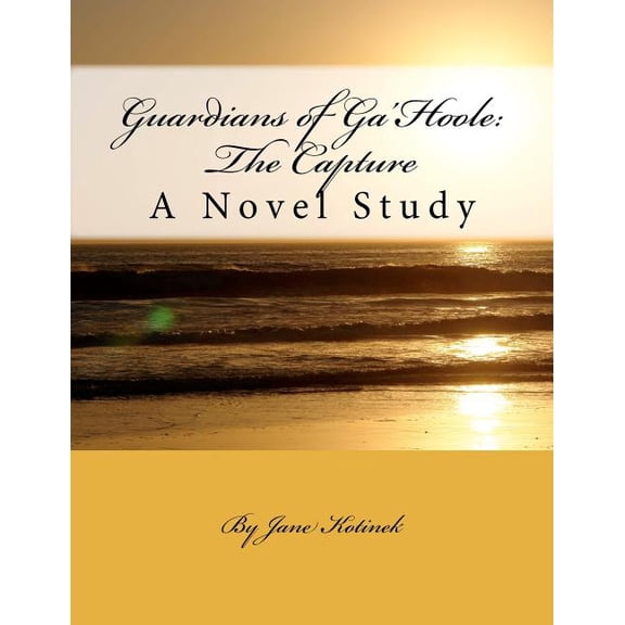 Guardians of Ga'Hoole: The Capture: A Novel Study, (Paperback)