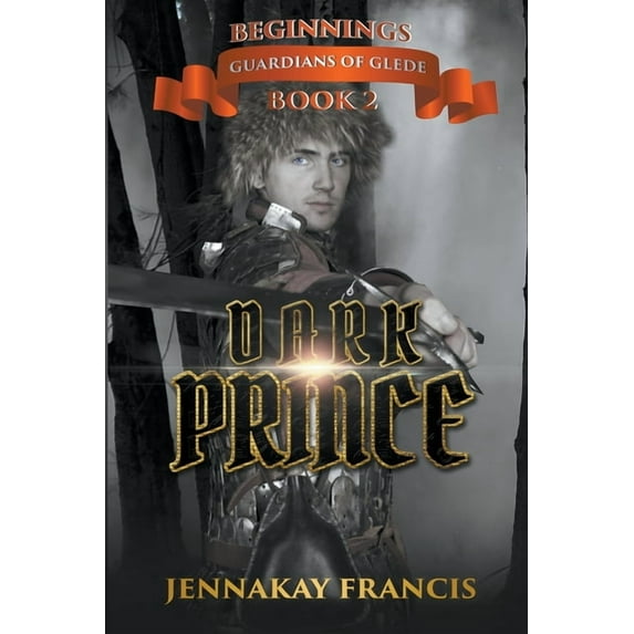 Guardians of Glede: Beginnings Dark Prince, Book 2, (Paperback)