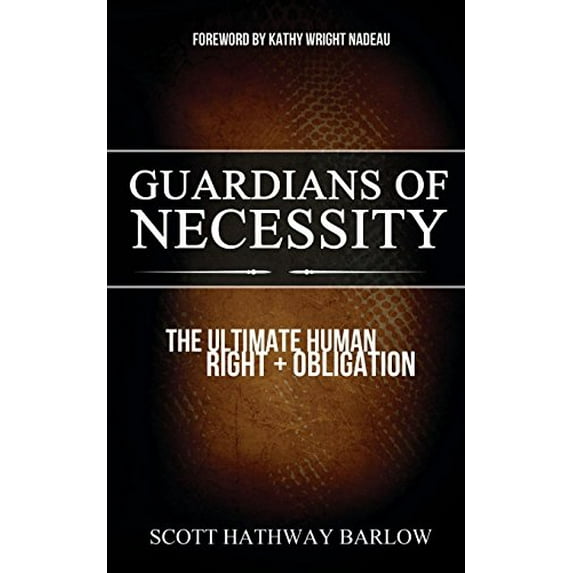 Pre-Owned Guardians of Necessity: The Ultimate Human Right and Obligation (Paperback) 1630476021 9781630476021