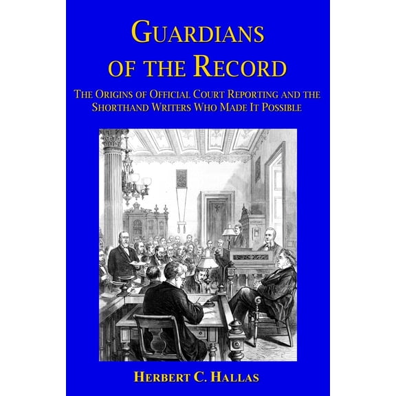 Pre-Owned Guardians of the Record: The Origins of Official Court Reporting and the Shorthand Writers Who Made It Possible (Paperback)