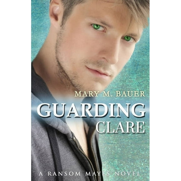 Guarding Clare: A Ransom Mayes Novel (Paperback)