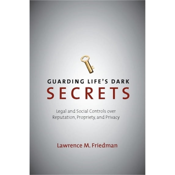 Pre-Owned Guarding Life's Dark Secrets: Legal and Social Controls over Reputation, Propriety, and Privacy