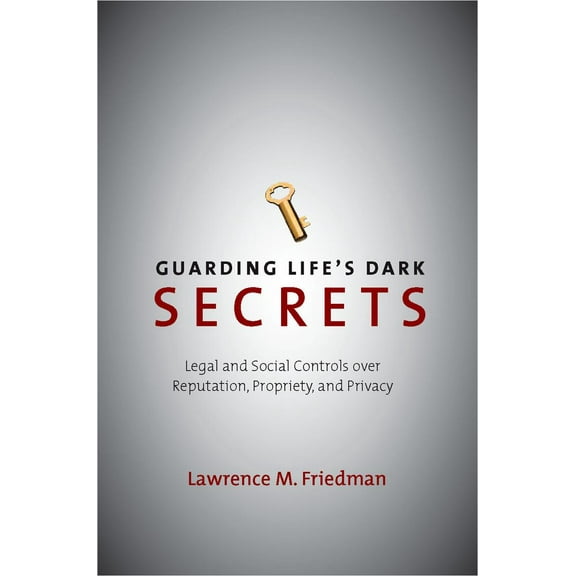 Guarding Life's Dark Secrets : Legal and Social Controls over Reputation, Propriety, and Privacy (Hardcover)
