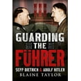 thumbnail image 1 of Guarding the Fuhrer: Sepp Dietrich and Adolf Hitler (Paperback), 1 of 1