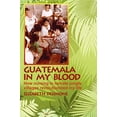 thumbnail image 1 of Pre-Owned Guatemala In My Blood: How Nursing In Remote Jungle Villages Revolutionized My Life Paperback, 1 of 1