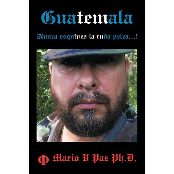Guatemala: ?Nunca esquives la ruda pelea?! / Guatemala: Never Avoid the Rough Battles?! : La Ultima L?nea De Defensa / the Ultimate Line of Defense
