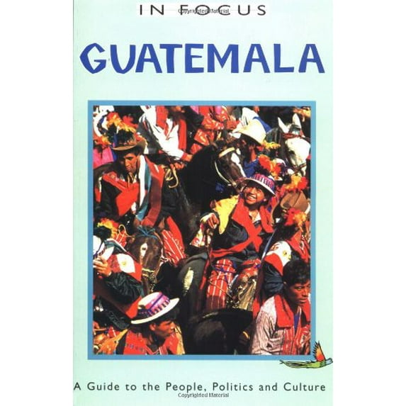 Pre-Owned Guatemala in Focus: A Guide to the People, Politics and Culture (Paperback) 1566562422 9781566562423