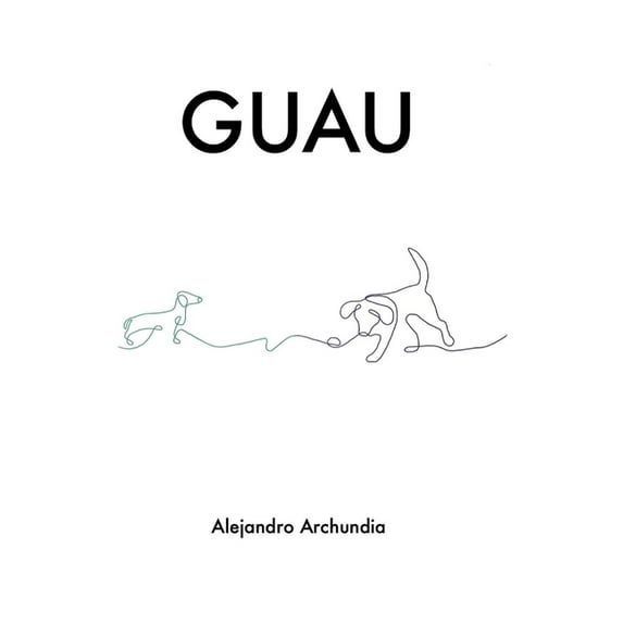 Guau (Paperback) by Alejandro Archundia
