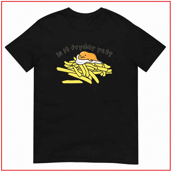 Gudetama The Lazy Egg Is It Friday Yet Funny Graphic Unisex T Shirt V14540 Size S-5XL