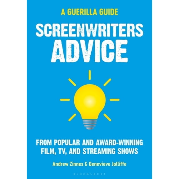 Guerilla Filmmaker's Handbooks Screenwriters Advice: From Popular and Award Winning Film, Tv, and Streaming Shows, (Hardcover)