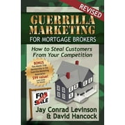 Guerrilla Marketing for Mortgage Brokers How to Steal Customers from Your Competition, Paperback