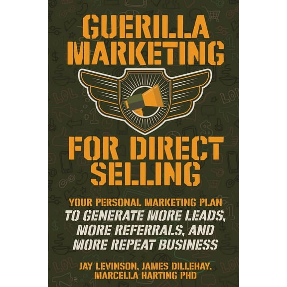 Guerilla Marketing for Direct Selling: Your Personal Marketing Plan to Generate More Leads, More Referrals, and More Repeat Business (Paperback)