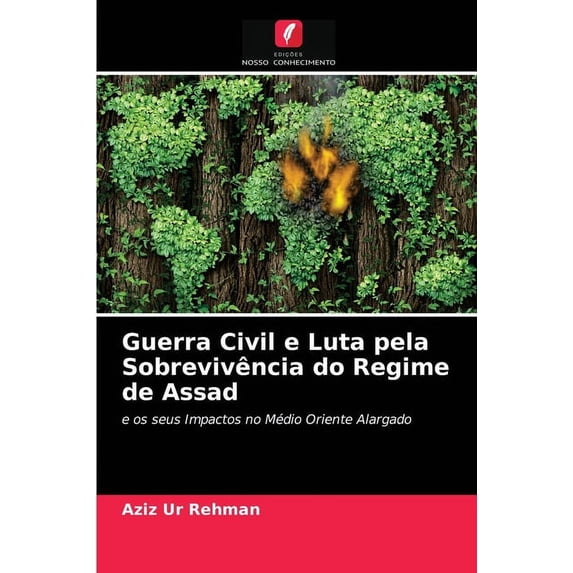 Guerra Civil e Luta pela Sobrevivência do Regime de Assad (Paperback)