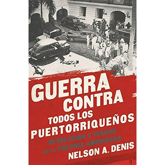 Pre-Owned Guerra Contra Todos los Puertorriqueos: Revolucin y Terror en la Colonia Americana (Spanish Edition), 9781568585451, 1568585454, Paperback, Illustrated edition