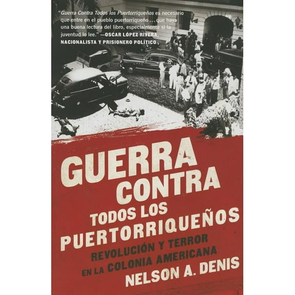 Guerra Contra Todos Los PuertorriqueÃ±os: RevoluciÃ³n Y Terror En La Colonia Americana, (Paperback)