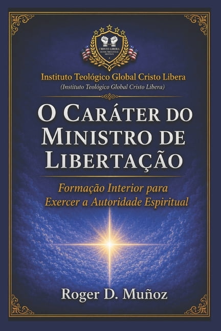 Guerra Espiritual E LibertaÃ§Ã£o BÃ­blica R O CarÃ¡ter Do Ministro de LibertaÃ§Ã£o: FormaÃ§Ã£o Interior para Exercer a Autoridade Espiritual, Book 7, (Paperback)