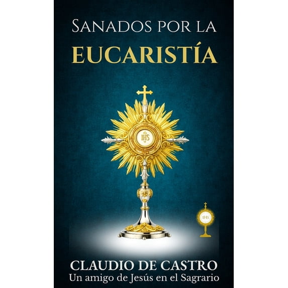 Colección Libros de Bolsillo EucarÃstico Sanados por el GRAN MILAGRO de la EucaristÃa: "No temas.Nunca te dejaré ni te desampararé"., Book 7, (Paperback)