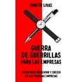 thumbnail image 1 of Guerra de guerrillas para las empresas : Lucha para sobrevivir y crecer en las pequeñas empresas (Paperback), 1 of 1