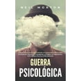 thumbnail image 1 of Guerra psicolÃ³gica: La guÃ­a fundamental para entender el comportamiento humano, el lavado de cerebro, la propaganda, el , (Hardcover), 1 of 1