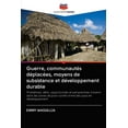 thumbnail image 1 of Guerre, communautés déplacées, moyens de subsistance et développement durable (Paperback), 1 of 1