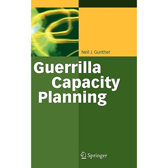 Pre-Owned Guerrilla Capacity Planning: A Tactical Approach to Planning for Highly Scalable Applications and Services (Hardcover) 3540261389 9783540261384