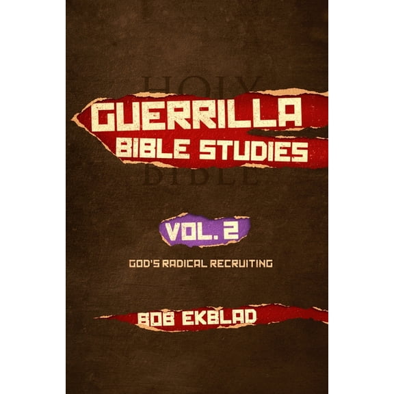 Guerrilla Gospel and Bible Studies Guerrilla Bible Studies: Volume 2, God's Radical Recruiting, Book 3, (Paperback)
