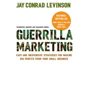 Guerrilla Marketing: Easy and Inexpensive Strategies for Making Big Profits from Your Small Business (Paperback)
