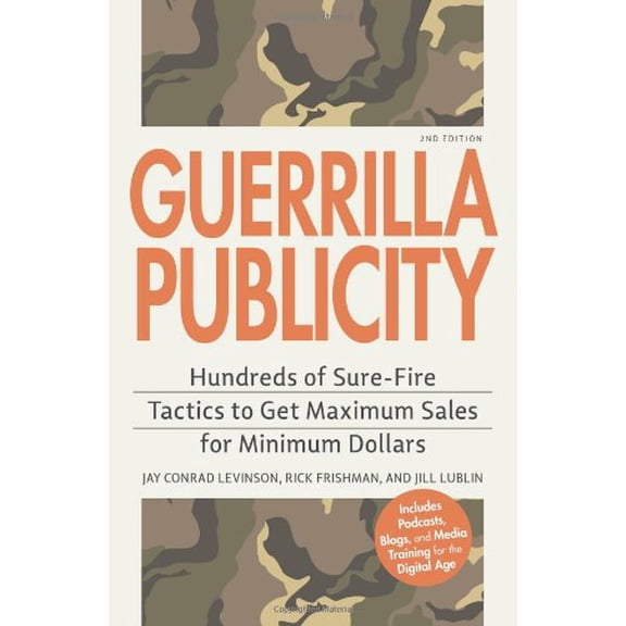 Pre-Owned Guerrilla Publicity: Hundreds of Sure-Fire Tactics to Get Maximum Sales for Minimum Dollars (Paperback) 1598698451 9781598698459