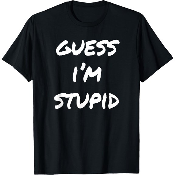 Guess I'm Stupid Funny Couples T-Shirt