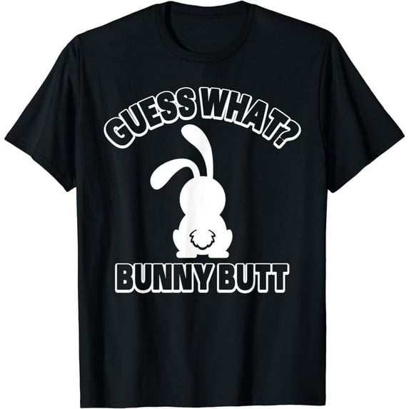 Guess What Bunny Butt Shirt Funny Easter Rabbit Gift T-Shirt