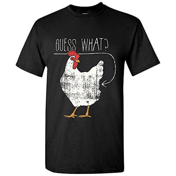 Guess What? Chicken Butt! - Funny, Graphic T Shirt - 2X-Large - Black