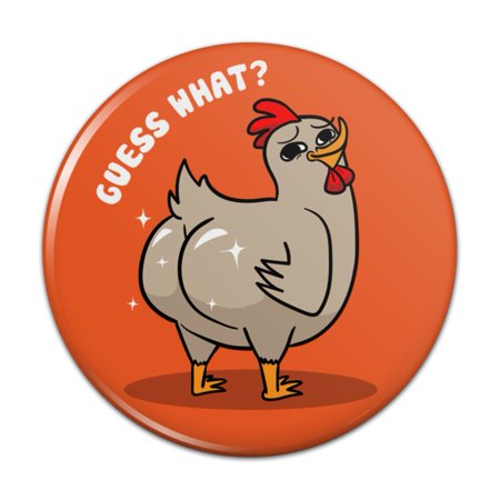 Guess What Chicken Butt Funny Pinback Button Pin Badge 1 Inch
