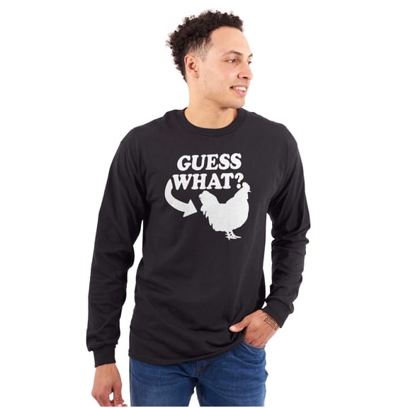 Guess What Chicken Funny Sarcastic Long Sleeve TShirt Men Women Brisco Brands M