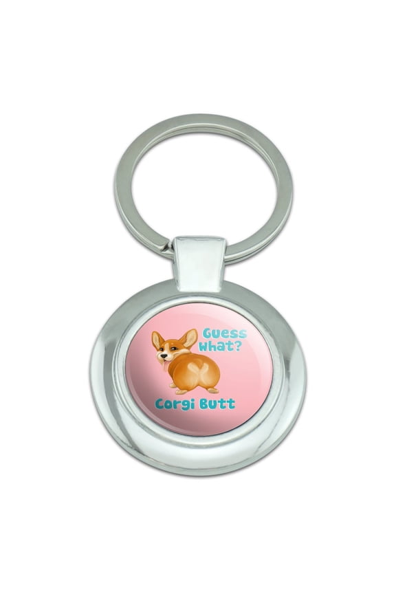 Guess What Corgi Butt Funny Joke Keychain Classy Round Chrome Plated Metal