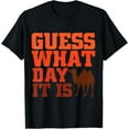 thumbnail image 1 of Guess What Day it is Hump Day Shirts T-ShirtMen's and women's gift, black and white T-shirt, size: Extra large S-4XL, 1 of 4