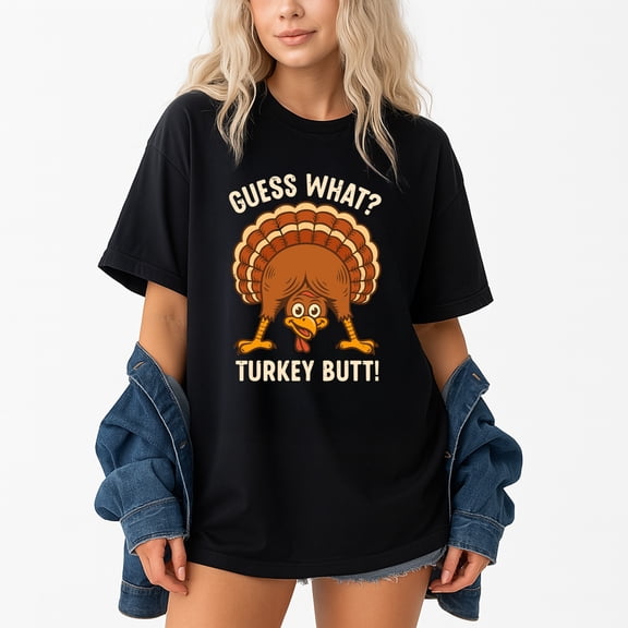 Guess What Turkey Butt – T-Shirt, Hoodie & Sweatshirt – Thanksgiving Humor – Family Celebration