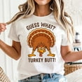 thumbnail image 1 of Guess What Turkey Butt Thanksgiving Unisex T-Shirt, 1 of 5