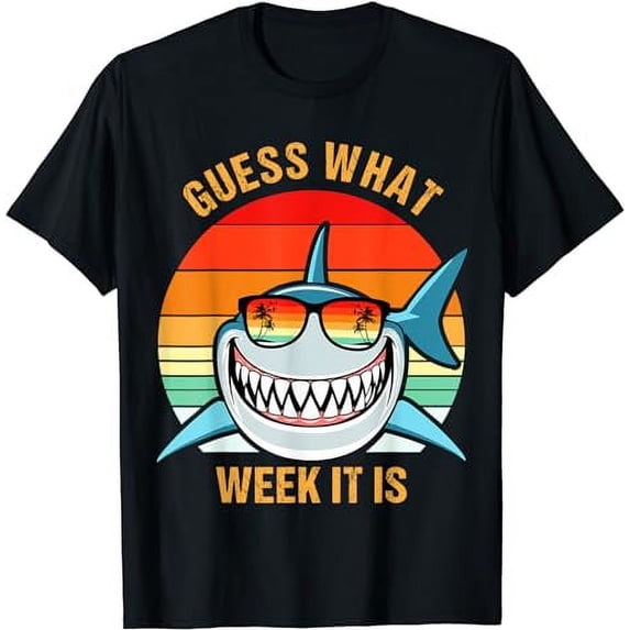 Guess What Week It Is Funny Shark Gift Mens, Womens & Kids T-Shirt