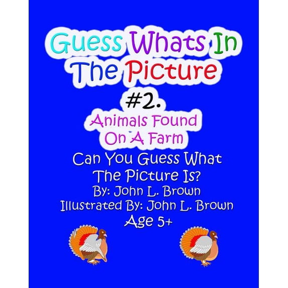 Guess Whats in the Picture Guess Whats In The Picture: Animals Found On A Farm, Book 2, (Paperback)