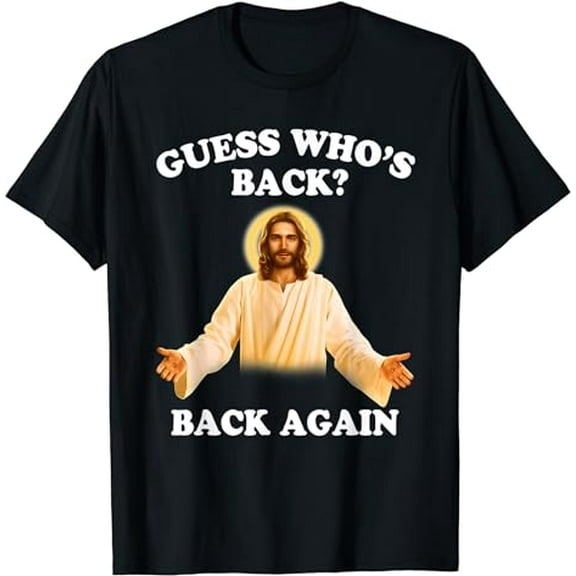 Guess Who's Back Back Again Happy Easter Jesus Christ T-Shirt