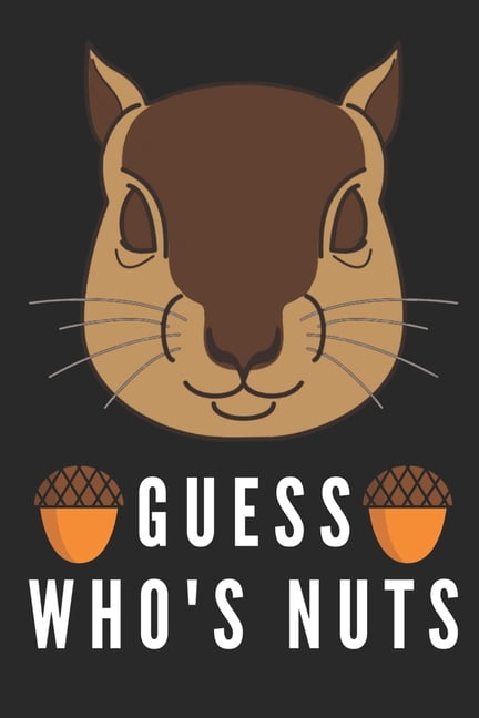 Guess Who's Nuts: Funny Squirrel Gifts For Squirrel Lovers (Paperback)