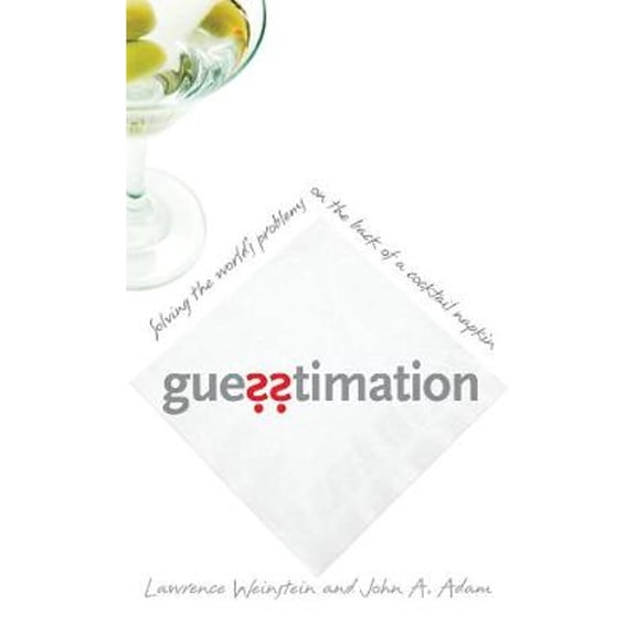 Pre-Owned Guesstimation: Solving the World's Problems on the Back of a Cocktail Napkin (Paperback) 0691129495 9780691129495
