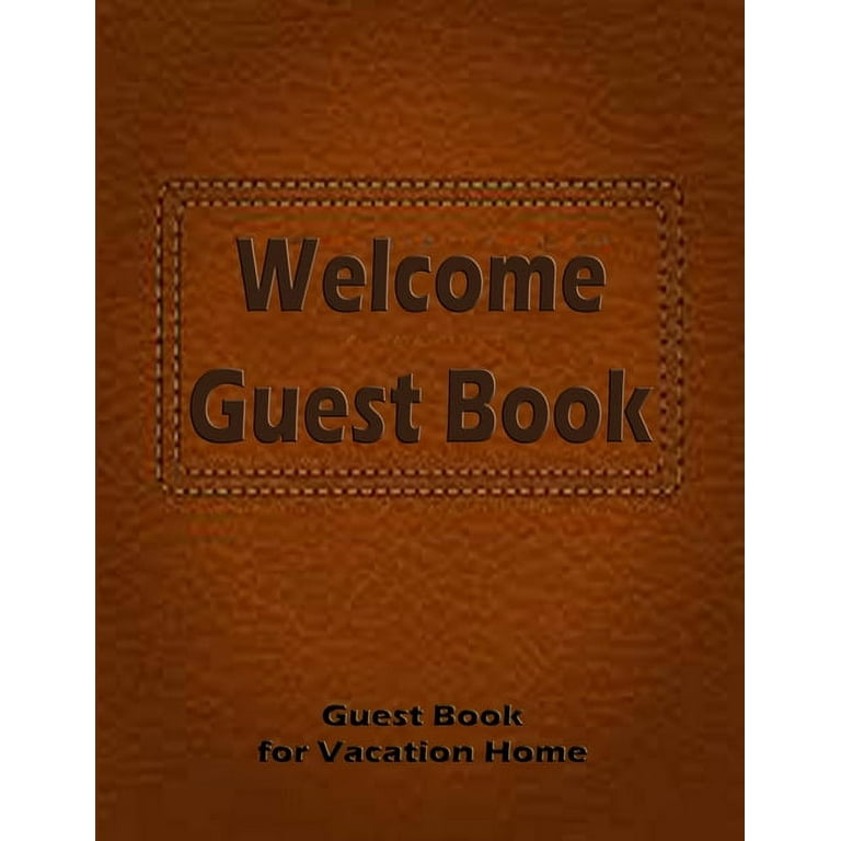 Guest Book for Vacation Home: Welcome Sign In Log Book for