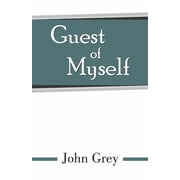 Guest of Myself Paperback by John Grey
