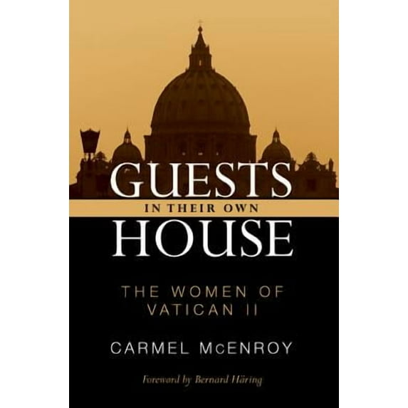 Guests in Their Own House: The Women of Vatican II (Paperback)