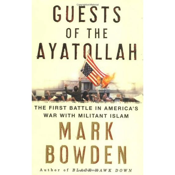 Pre-Owned Guests of the Ayatollah: The Iran Hostage Crisis, The First Battle in America's War With Militant Islam (Hardcover) 0871139251 9780871139252