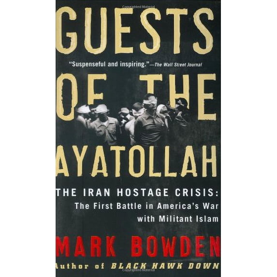 Pre-Owned Guests of the Ayatollah: The Iran Hostage Crisis: The First Battle in America's War with Militant Islam (Paperback) 0802143032 9780802143037